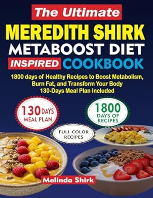 THE ULTIMATE MEREDITH SHIRK METABOOST DIET INSPIRED COOKBOOK