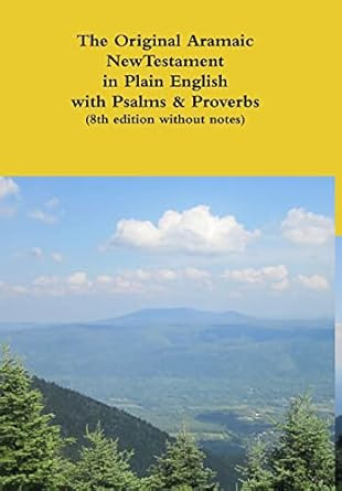 The Original Aramaic New Testament in Plain English with