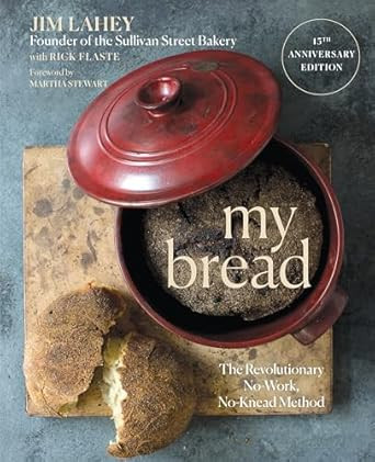 My Bread: The Revolutionary No-Work No-Knead Method