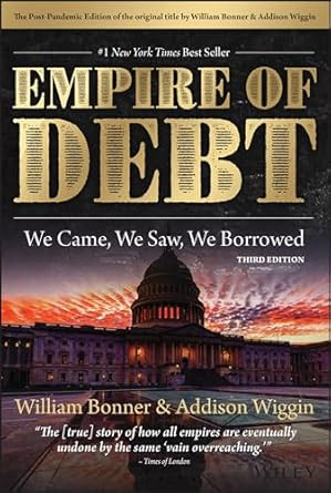 The Empire of Debt: We Came We Saw We Borrowed
