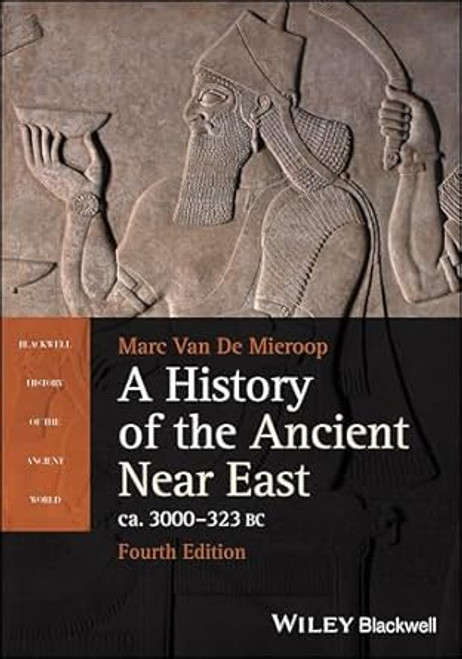 A History of the Ancient Near East ca. 3000 - 323 BC