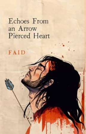 Echoes From an Arrow Pierced Heart