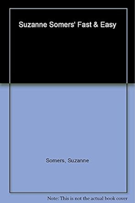 Suzanne Somers' Fast and Easy