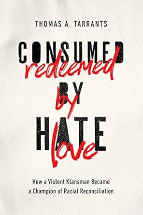 Consumed by Hate Redeemed by Love