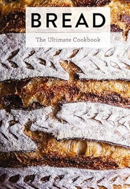 Bread: The Ultimate Cookbook