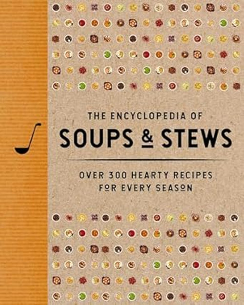 The Encyclopedia of Soups and Stews