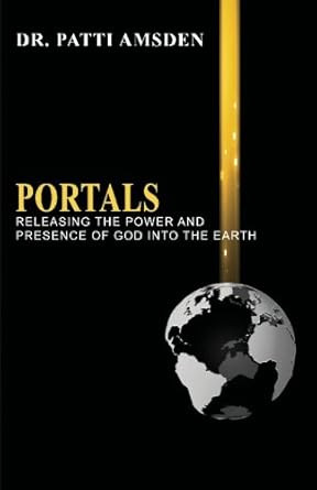 Portals: Releasing the Power and Presence of God into the Earth