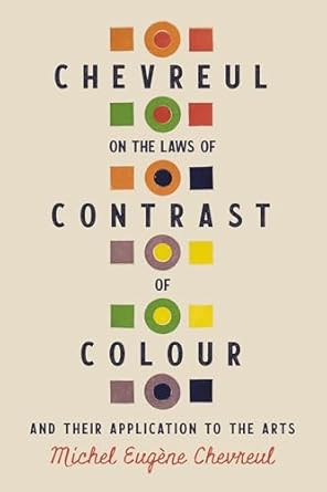 Chevreul on the Laws of Contrast of Colour
