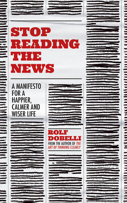 Stop Reading the News