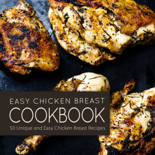 Easy Chicken Breast Cookbook