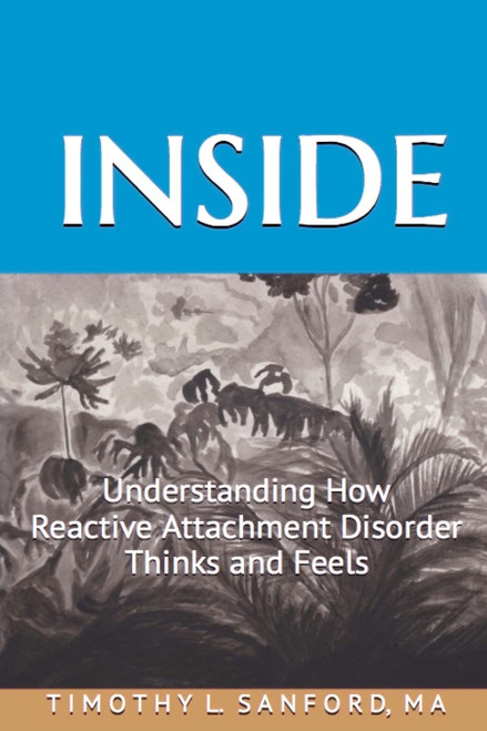 Inside: Understanding How Reactive Attachment Disorder