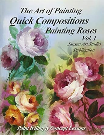 Quick Compositions Painting Roses Vol. 1