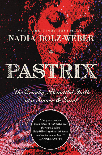 Pastrix: The Cranky Beautiful Faith of a Sinner & Saint