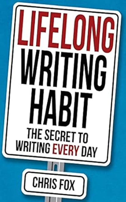 Lifelong Writing Habit: The Secret to Writing Every Day