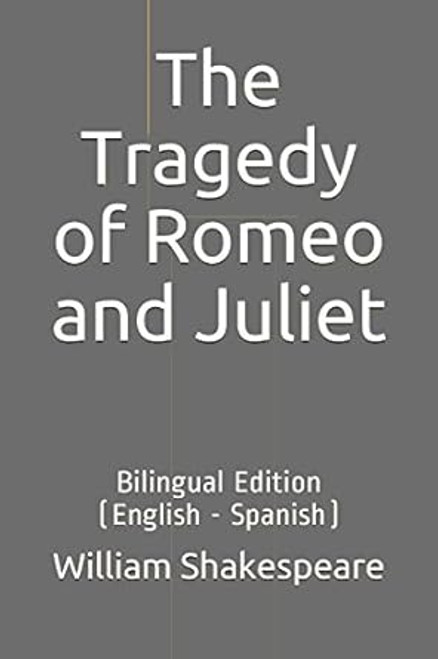 The Tragedy of Romeo and Juliet: Bilingual Edition