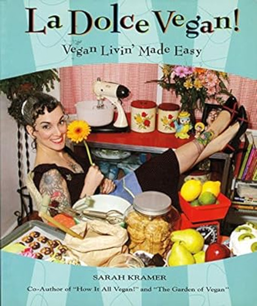 La Dolce Vegan!: Vegan Livin' Made Easy