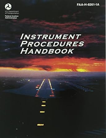 Instrument Procedures Handbook: FAA-H-8261-1A