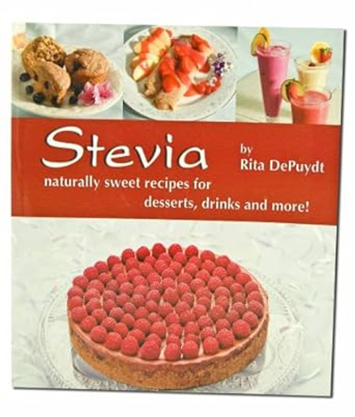 Stevia: Naturally Sweet Recipes for Desserts Drinks and More