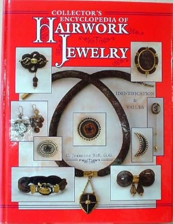 Collector's Encyclopedia of Hairwork Jewelry