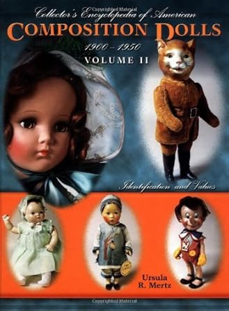 Collector's Encyclopedia of American Composition Dolls 1900 -