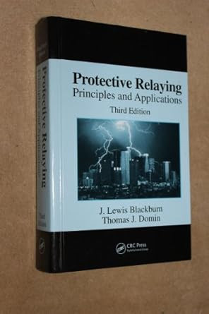 Protective Relaying: Principles And Applications