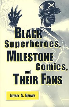 Black Superheroes Milestone Comics and Their Fans