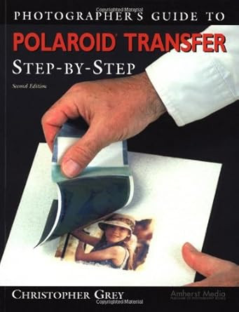 Photographer's Guide to Polaroid Transfer