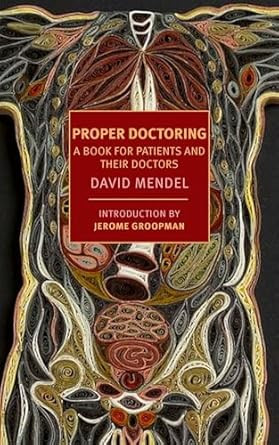 Proper Doctoring: A Book for Patients and their Doctors