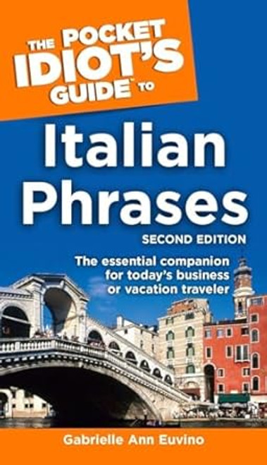 The Pocket Idiot's Guide to Italian Phrases Second Edition