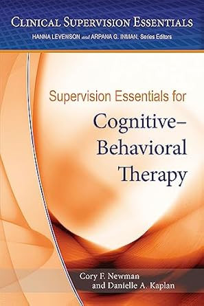 Supervision Essentials for CognitiveBehavioral Therapy
