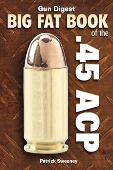 Gun Digest Big Fat Book of the .45 ACP