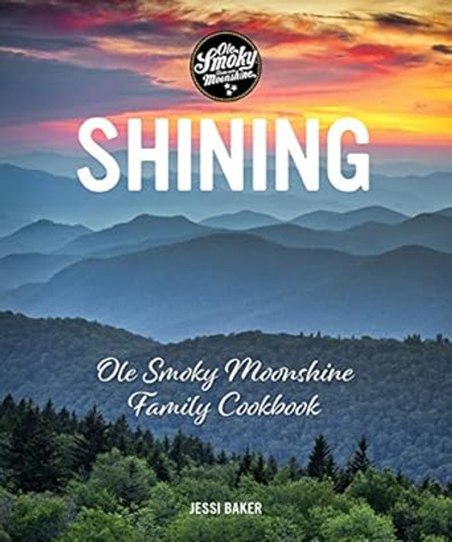 Shining: Ole Smoky Moonshine Family Cookbook