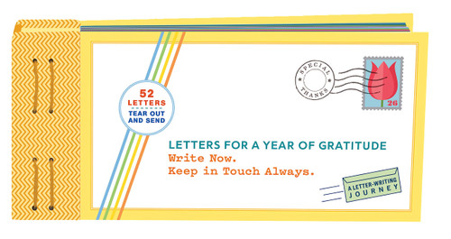 Letters for a Year of Gratitude: Write Now. Keep in Touch Always.