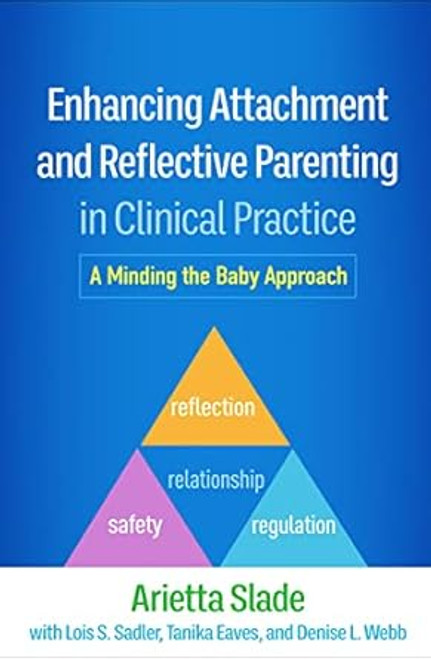 Enhancing Attachment and Reflective Parenting in Clinical