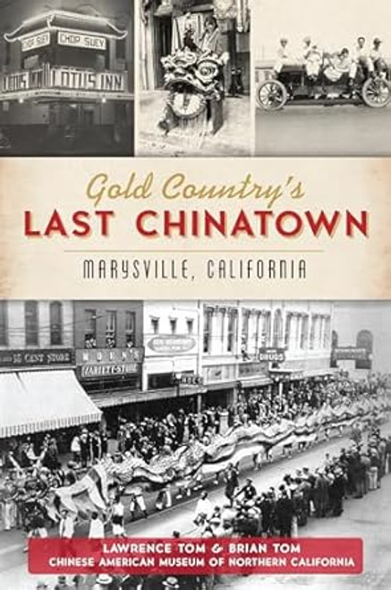 Gold Country's Last Chinatown: Marysville California