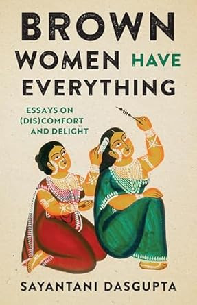 Brown Women Have Everything: Essays on