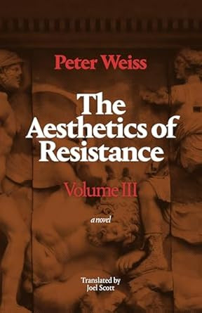 The Aesthetics of Resistance Volume III: A Novel