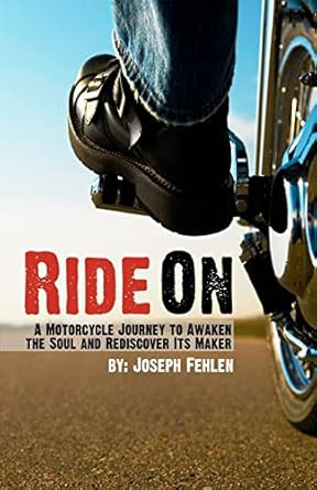 Ride On: A Motorcycle Journey to Awake your Soul and