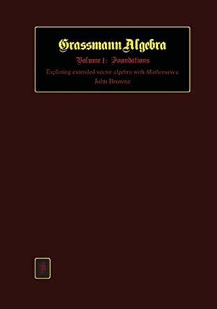 Grassmann Algebra Volume 1