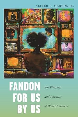 Fandom for Us by Us: The Pleasures and Practices of Black Audiences