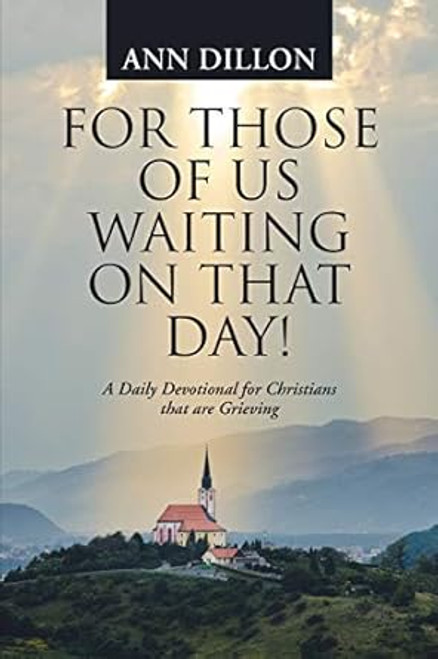 For Those of Us Waiting On That Day! A Daily Devotional for