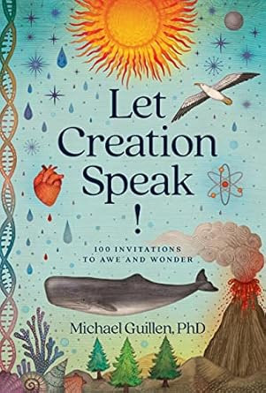 Let Creation Speak!: 100 Invitations to Awe and Wonder
