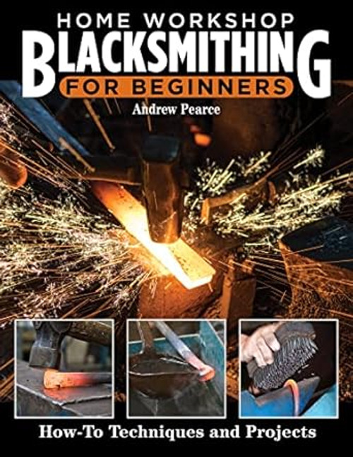 Home Workshop Blacksmithing for Beginners