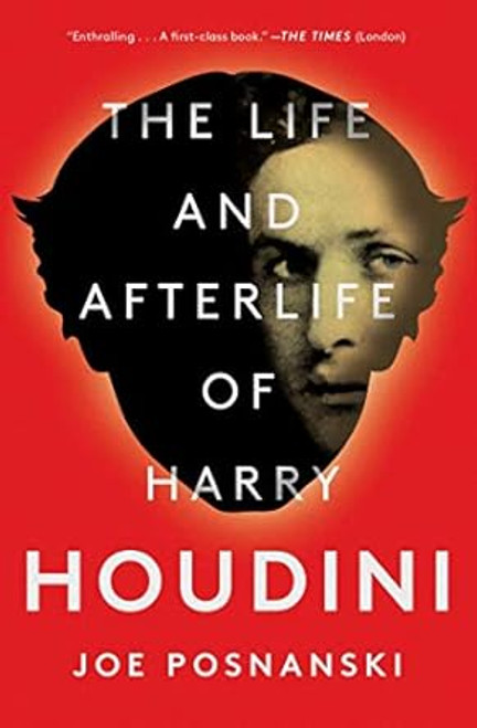 The Life and Afterlife of Harry Houdini
