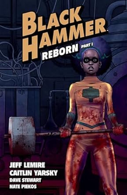 Black Hammer Volume 5: Reborn Part One