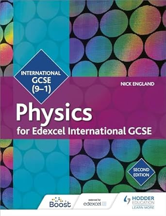 Edexcel International GCSE Physics Student Book Second Edition