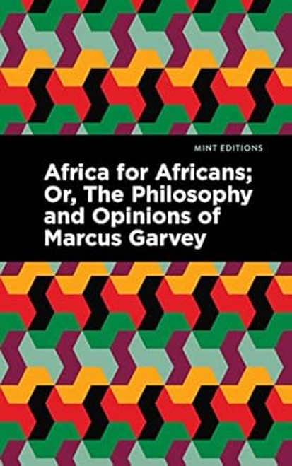Africa for Africans: Or The Philosophy and Opinions of Marcus Garvey