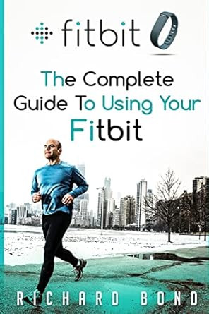 Fitbit: The Complete Guide To Using Fitbit For Weight Loss