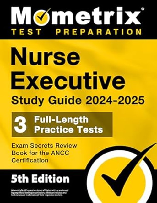Nurse Executive Study Guide 2024-2025 3 Full-Length