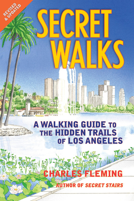 Secret Walks: A Walking Guide to the Hidden Trails of Los Angeles